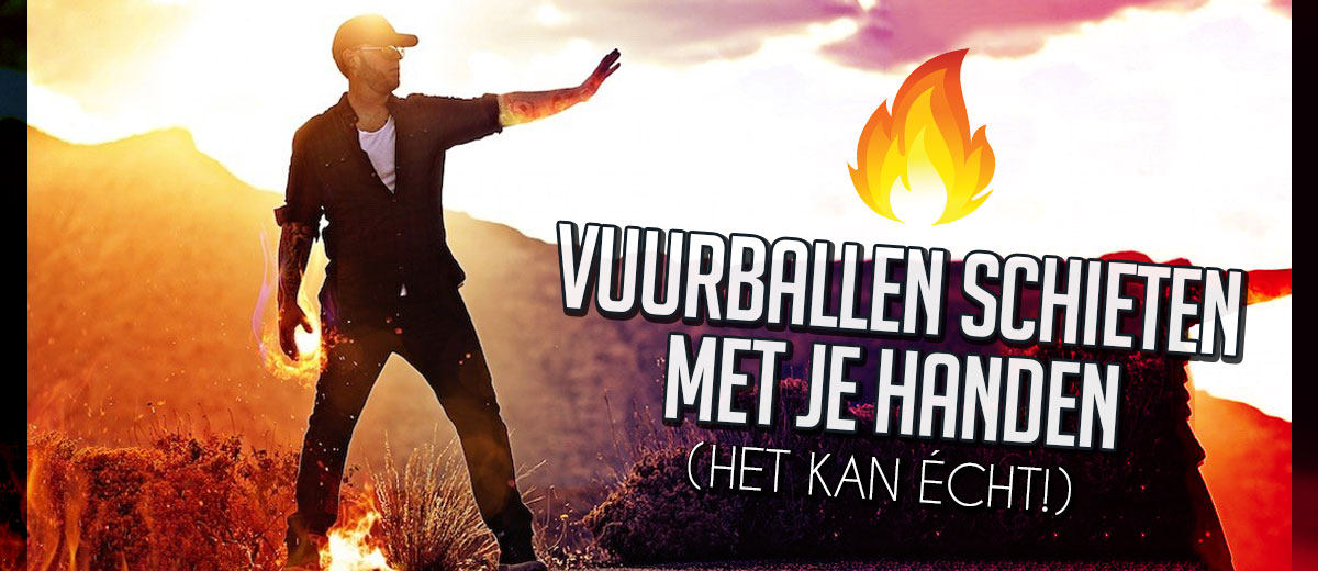 Vuurballen schieten met je handen... het bestaat!